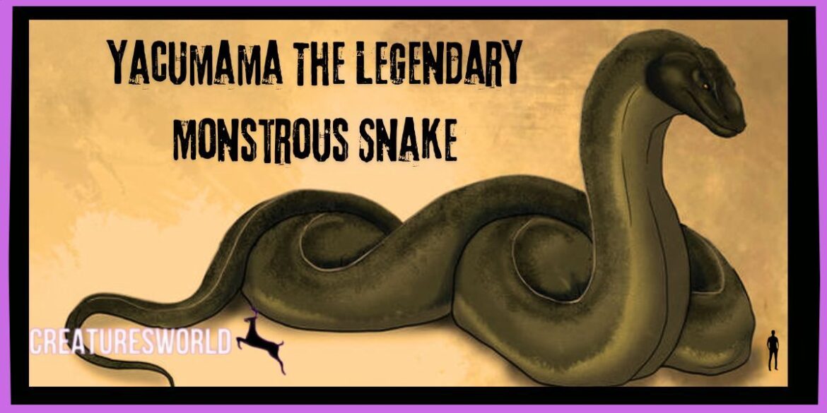 Yacumama The Legendary Monstrous Snake